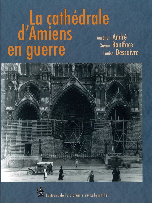 La Cathédrale d'Amiens en guerre 1.